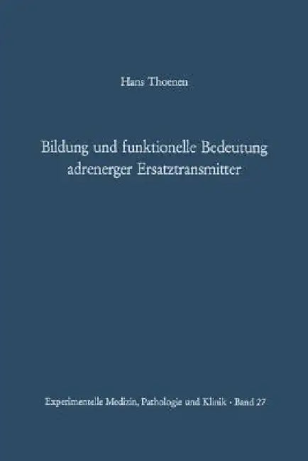 Bildung Und Funktionelle Bedeutung Adrenerger Ersatztransmitter (English, H. Thoenen | A. Studer)