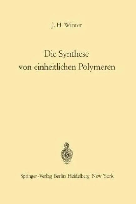 Die Synthese Von Einheitlichen Polymeren (English, Jakob H. Winter)