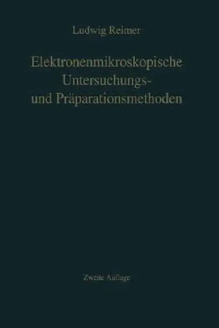 Elektronenmikroskopische Untersuchungs- Und Präparationsmethoden (English, L. Reimer)