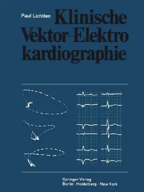 Klinische Vektor-Elektrokardiographie (English, P. Lichtlen)