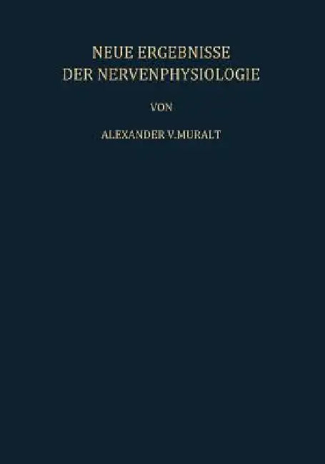 Neue Ergebnisse Der Nervenphysiologie (English, A. V. Muralt | S. Weidmann)