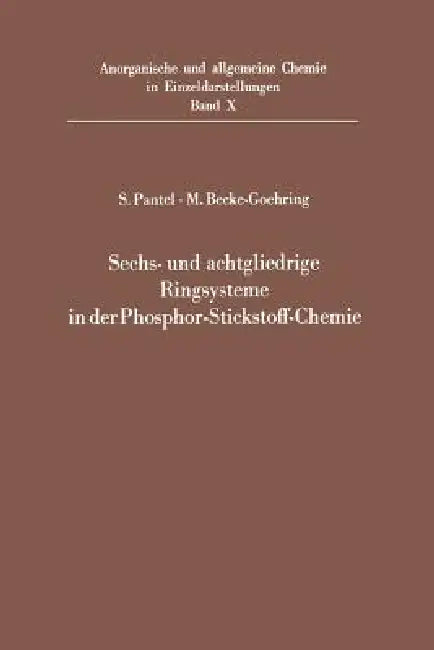 Sechs- Und Achtgliedrige Ringsysteme in Der Phosphor-Stickstoff-Chemie (English, Wendel Lehr | Siegbert Pantel | Margot Becke-Goehring)