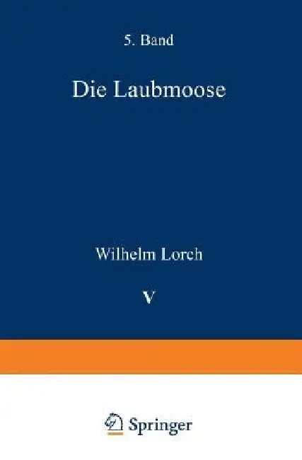 Die Laubmoose (English, Wilhelm Lorch | Gustav Lindau | R. Pilger)
