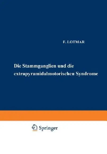 Die Stammganglien Und Die Extrapyramidal-Motorischen Syndrome (English, F. Lotmar | O. Foerster | K. Wilmanns)