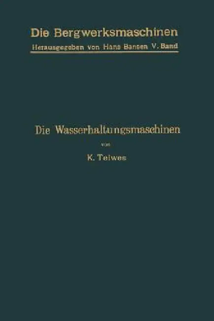 Die Wasserhaltungsmaschinen (English, Karl Teiwes | Hans Bansen)