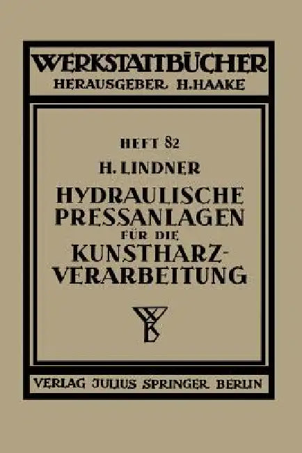 Hydraulische Preßanlagen Für Die Kunstharzverarbeitung (English, H. Lindner | H. Haake)