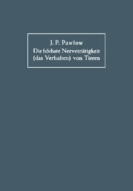 Die Höchste Nerventätigkeit (Das Verhalten) Von Tieren (English, Iwan Petrowitch Pawlow | Na Volborth)