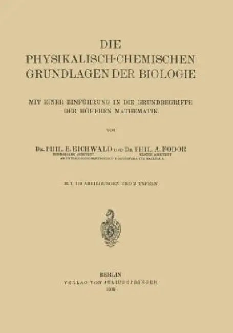 Die Physikalisch-Chemischen Grundlagen Der Biologie (English, E. Eichwald | A. Fodor)