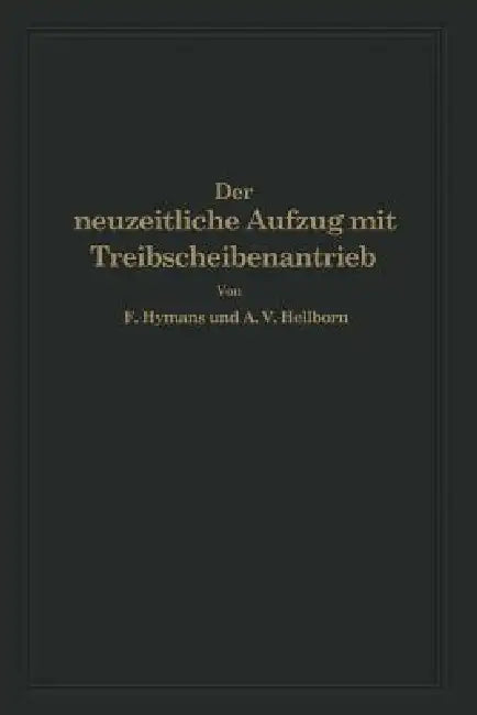 Der Neuzeitliche Aufzug Mit Treibscheibenantrieb (English, F. Hymans | A. V. Hellborn)