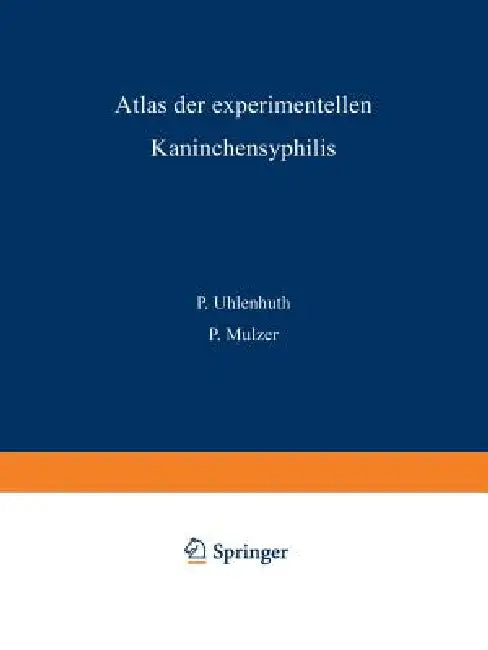 Atlas Der Experimentellen Kaninchensyphilis (English, P. Uhlenhuth | P. Mulzer)