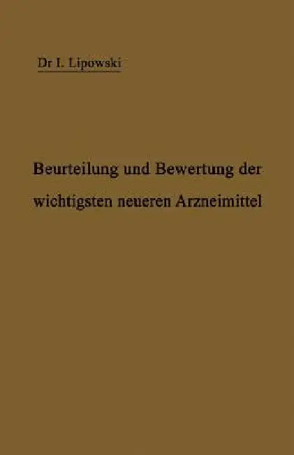 Anleitung Zur Beurteilung Und Bewertung Der Wichtigsten Neueren Arzneimittel (English, I. Lipowski | H. Senator)