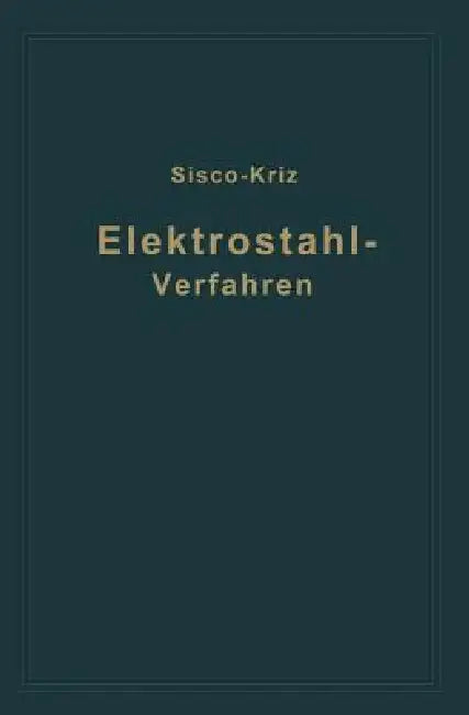 Das Elektrostahlverfahren (English, St Kriz | F. T. Sisco)