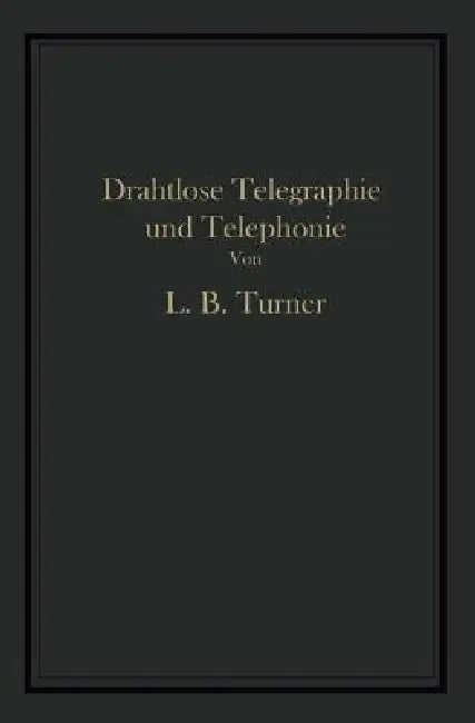 Drahtlose Telegraphie Und Telephonie (English, Turner Glitsch Turner)