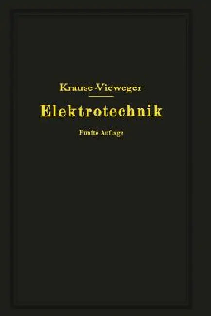 Kurzer Leitfaden Der Elektrotechnik in Allgemeinverständlicher Darstellung Für Unterricht Und PRAXIS (English, Rudolf Krause | W. Vieweger)