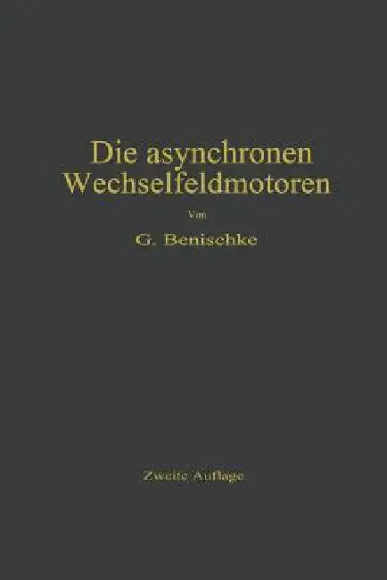 Die Asynchronen Wechselfeldmotoren (English, Gustav Benischke)