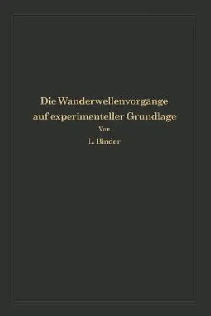 Die Wanderwellenvorgänge Auf Experimenteller Grundlage (English, Ludwig Binder)
