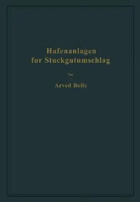 Hafenanlagen Für Stückgutumschlag (English, Arved Bolle)