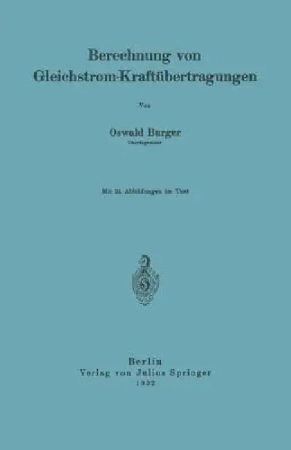 Berechnung Von Gleichstrom-Kraftübertragungen (English, Oswald Burger)