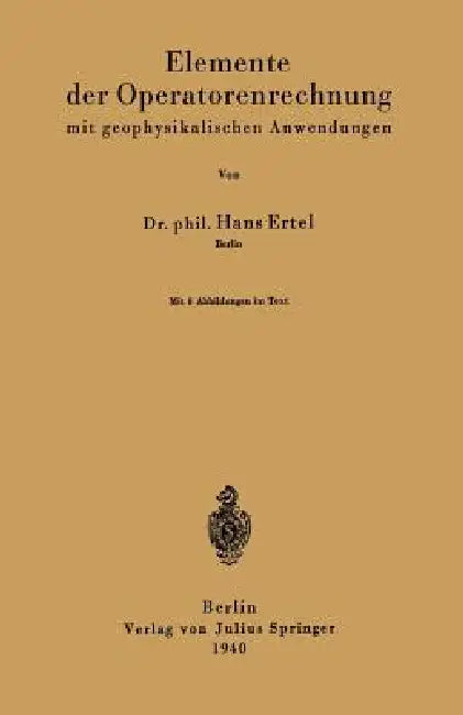Elemente Der Operatorenrechnung Mit Geophysikalischen Anwendungen (English, Hans Ertel)