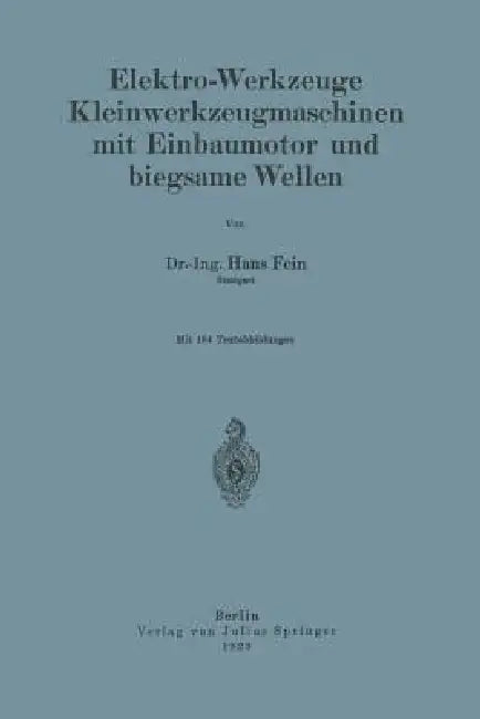 Elektro-Werkzeuge Kleinwerkzeugmaschinen Mit Einbaumotor Und Biegsame Wellen (English, Hans Fein)