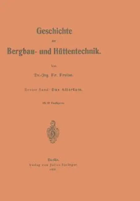 Geschichte Der Bergbau- Und Hüttentechnik (English, Fr Freise)
