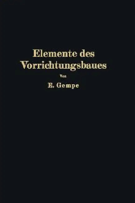 Elemente Des Vorrichtungsbaues (English, E. Gempe)
