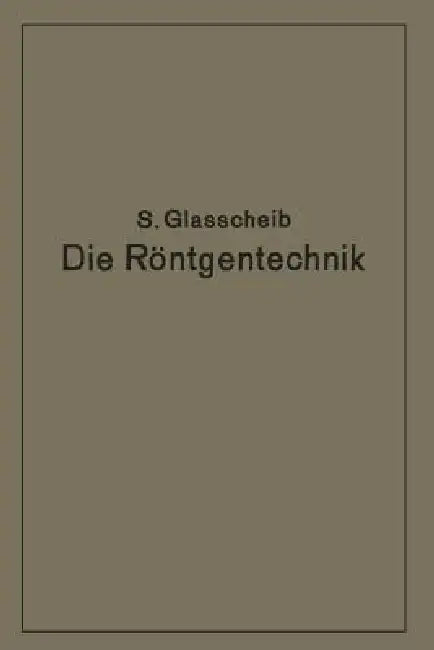 Die Röntgentechnik in Diagnostik Und Therapie (English, Glasscheib Glasscheib)