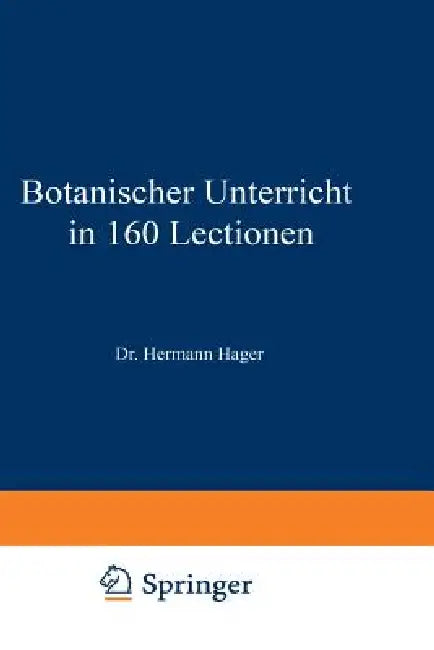 Botanischer Unterricht in 160 Lectionen (English, Hermann Hager)