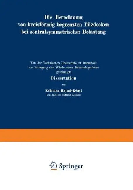 Die Berechnung Von Kreisförmig Begrenzten Pilzdecken Bei Zentralsymmetrischer Belastung (English, K. Hajnal-Kaonyi)