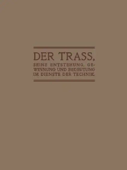 Der Trass, Seine Entstehung, Gewinnung Und Bedeutung Im Dienste Der Technik (English, Anton Hambloch)
