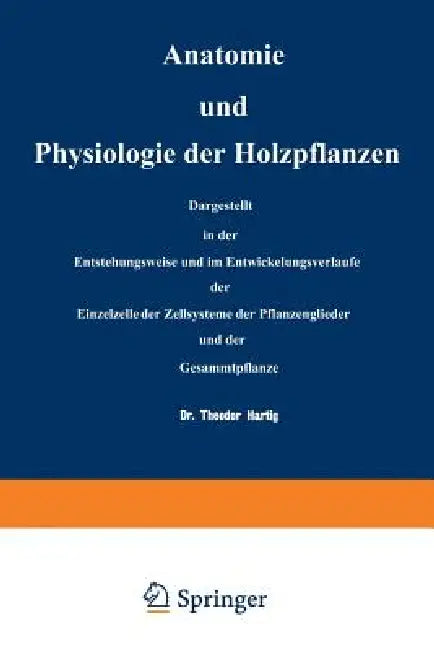 Anatomie Und Physiologie Der Holzpflanzen (English, Na Hartig)