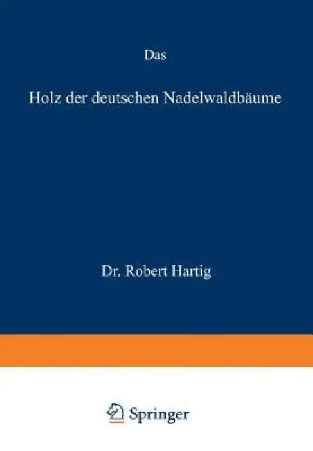 Das Holz Der Deutschen Nadelwaldbäume (English, Robert Hartig)