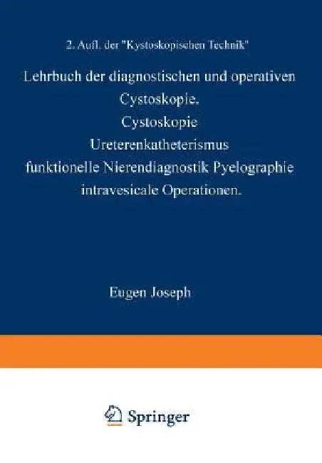 Lehrbuch Der Diagnostischen Und Operativen Cystoskopie (English, Eugen Joseph)