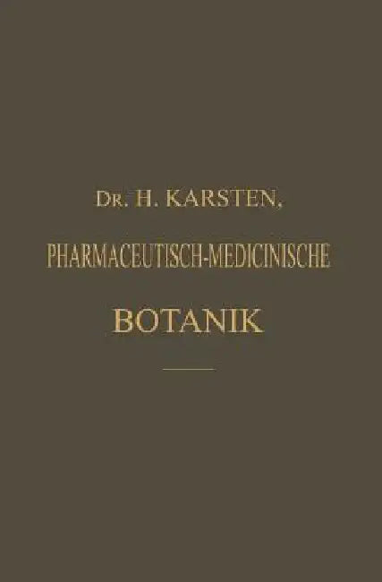 Illustrirtes Repetitorium Der Pharmaceutisch-Medicinischen Botanik Und Pharmacognosie (English, H. Karsten)