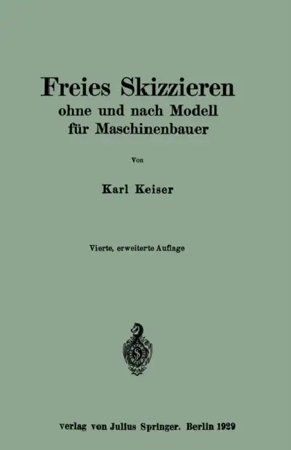 Freies Skizzieren Ohne Und Nach Modell Für Maschinenbauer (English, Karl Keiser)
