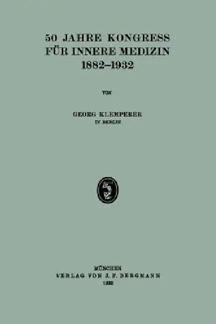 50 Jahre Kongress Für Innere Medizin 1882-1932 (English, Georg Klemperer)