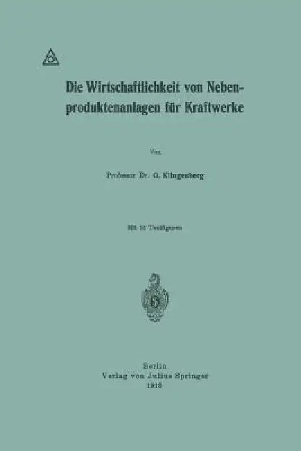 Die Wirtschaftlichkeit Von Nebenproduktenanlagen Für Kraftwerke (English, G. Klingenberg)