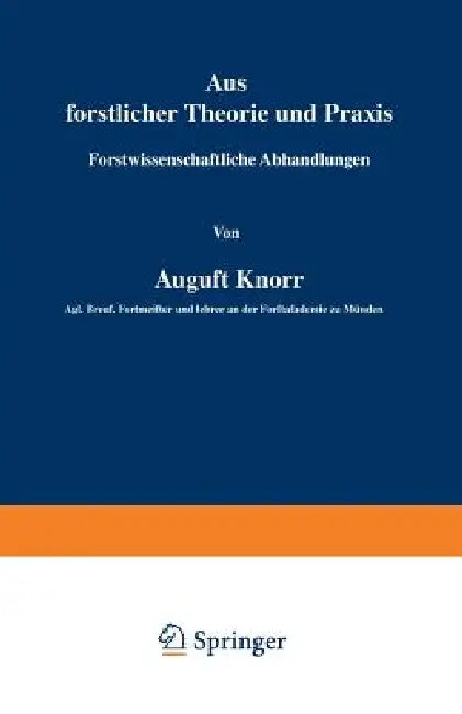 Aus Forstlicher Theorie Und PRAXIS (English, August Knorr)