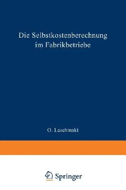 Die Selbstkostenberechnung Im Fabrikbetriebe (English, O. Laschinski)