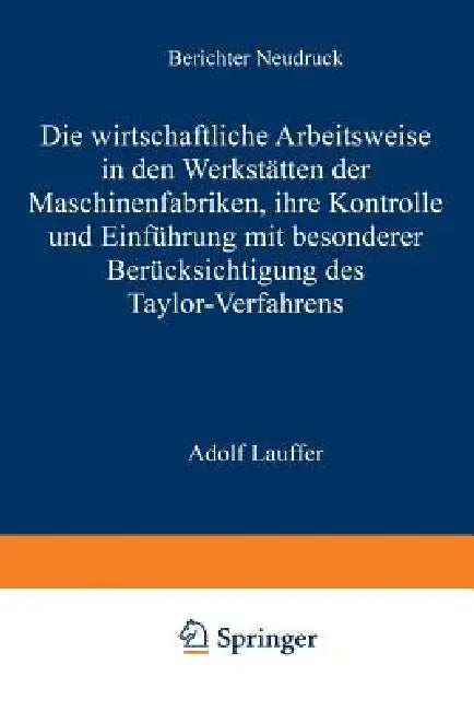 Die Wirtschaftliche Arbeitsweise in Den Werkstätten Der Maschinenfabriken (English, Adolf Lauffer)