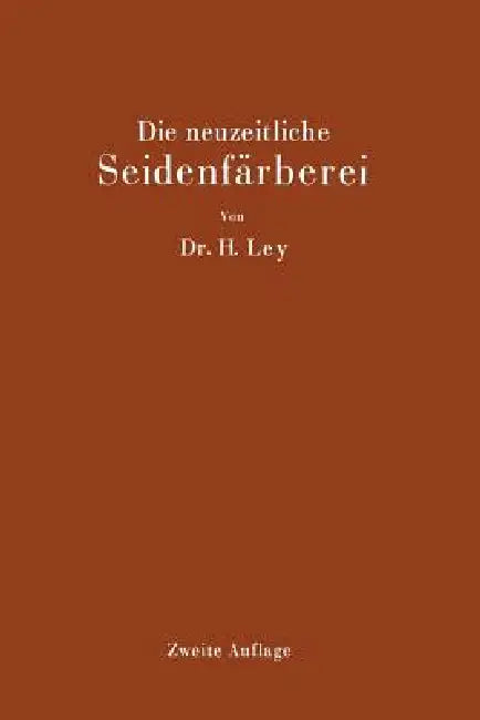Die Neuzeitliche Seidenfärberei (English, Hermann Ley)
