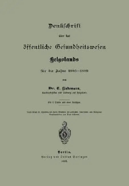 Denklchrift Über Das Öffentliche Gesundheitswesen Helgolands Für Die Jahre 1886-1889 (English, Na Lindemann)