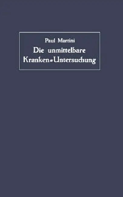 Die Unmittelbare Kranken-Untersuchung (English, Paul Martini)