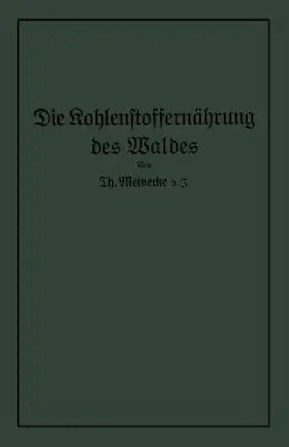 Die Kohlenstoffernährung Des Waldes (English, Theodor Meinecke)
