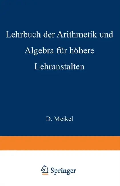 Lehrbuch Der Arithmetik Und Algebra Für Höhere Lehranstalten Bearbeitet (English, Ernst Meißel)