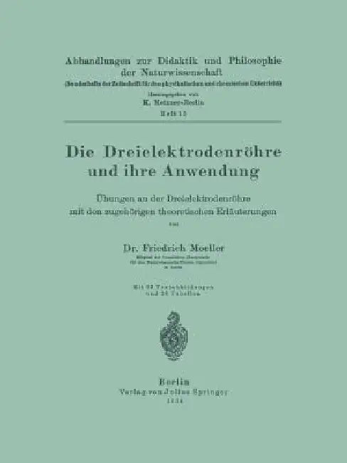 Die Dreielektrodenröhre Und Ihre Anwendung (English, Friedrich Moeller)