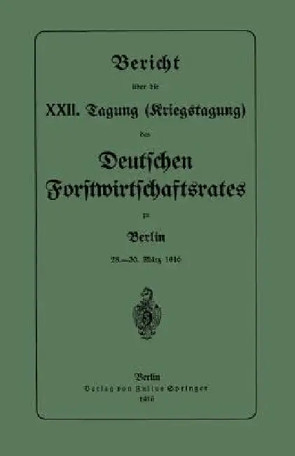 Bericht Über Die XXII. Tagung (Kriegstagung) (English, Deutschen Forstwirtschaftsrates)
