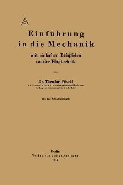 Einführung in Die Mechanik Mit Einfachen Beispielen Aus Der Flugtechnik (English, Theodor Pöschl)