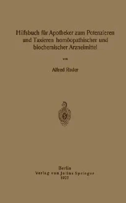 Hilfsbuch Für Apotheker Zum Potenzieren Und Taxieren Homöopathischer Und Biochemischer Arzneimittel (English, Alfred Reder)