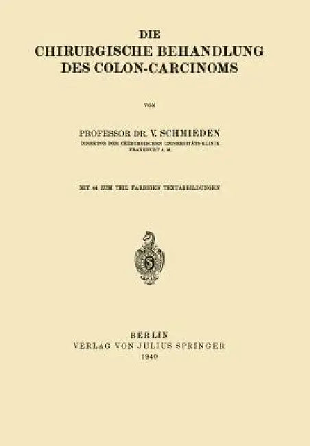 Die Chirurgische Behandlung Des Colon-Carcinoms (English, Victor Schmieden)